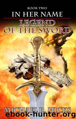 Legend of the Sword (In Her Name, Book 2) by Michael R. Hicks