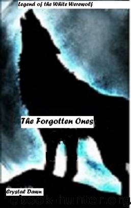 Legend of the White Werewolf Series The Forgotten Ones by Crystal Dawn