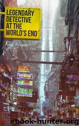 Legendary Detective at the World's End (Volume 1) by Kaye Wagner