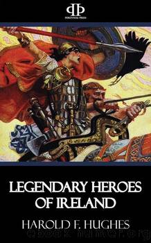 Legendary Heroes of Ireland by Harold F. Hughes