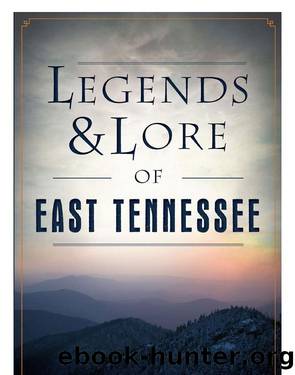 Legends & Lore of East Tennessee by Shane S. Simmons