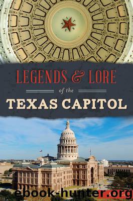 Legends & Lore of the Texas Capitol by Mike Cox