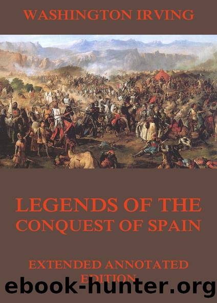 Legends Of The Conquest Of Spain by Washington Irving