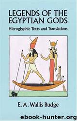 Legends Of The Egyptian Gods by E. A. Wallis Budge