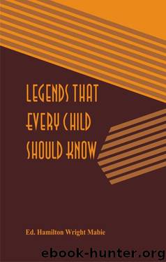 Legends That Every Child Should Know by Anthony Hope & Hamilton Wright Mabie