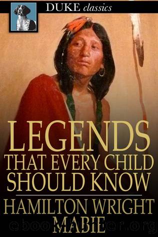 Legends That Every Child Should Know by Hamilton Wright Mabie