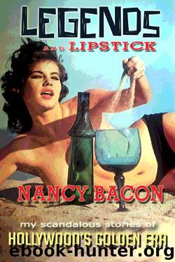 Legends and Lipstick: My Scandalous Stories of Hollywood's Golden Era by Nancy Bacon