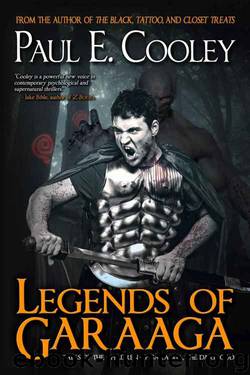 Legends of Garaaga by Paul E. Cooley