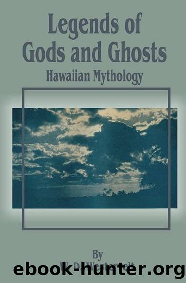 Legends of Gods and Ghosts: Hawaiin Mythology by W.D. Westervelt