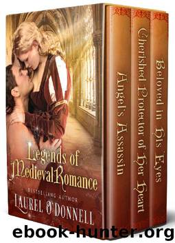 Legends of Medieval Romance: The Complete Angel's Assassin Trilogy by Laurel O'Donnell