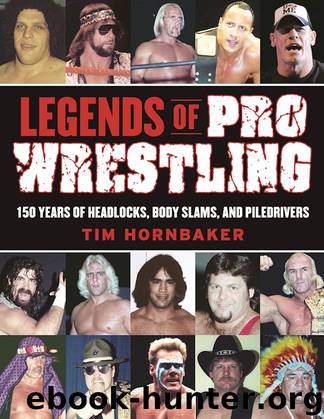 Legends of Pro Wrestling by Tim Hornbaker