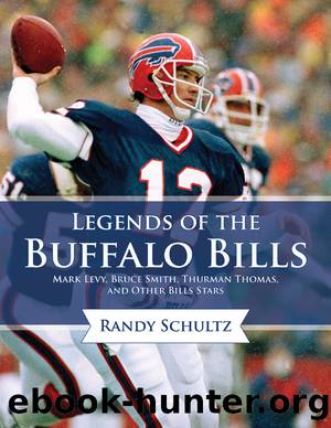 Legends of the Buffalo Bills: Marv Levy, Bruce Smith, Thurman Thomas, and Other Bills Stars by Randy Schultz