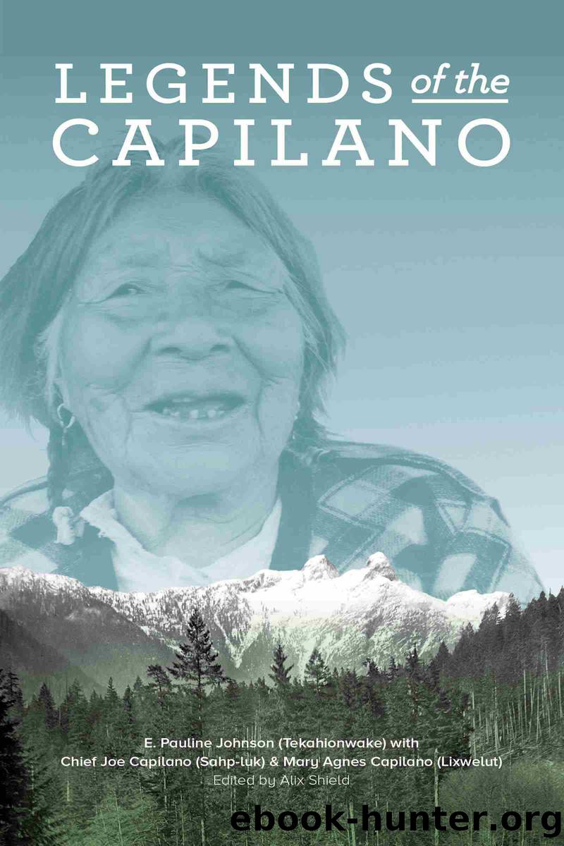 Legends of the Capilano by E. Pauline Johnson (Tekahionwake)