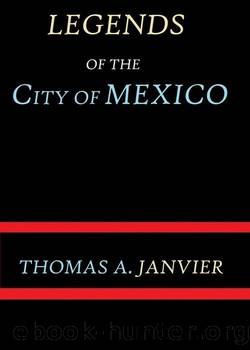 Legends of the City of Mexico by Thomas A. (Thomas Allibone) Janvier
