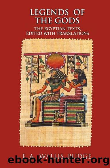 Legends of the Gods: The Egyptian Texts by E.A. Wallis Budge