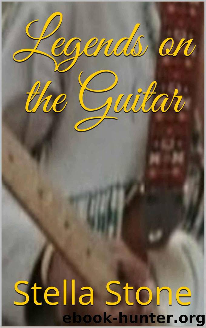 Legends on the Guitar (Musical Biographies) by Stella Stone