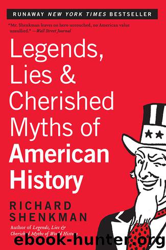 Legends, Lies & Cherished Myths of American History by Richard Shenkman