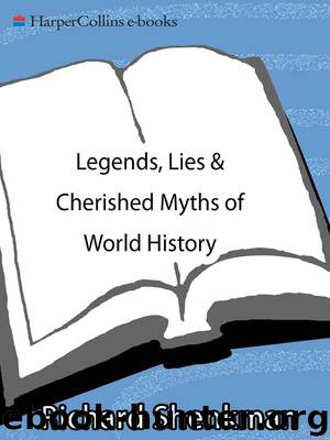 Legends, Lies & Cherished Myths of World History by Richard Shenkman