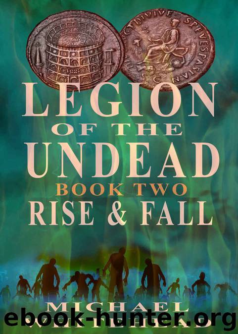 Legion Of The Undead: Rise and Fall by Michael Whitehead