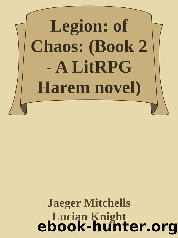 Legion: of Chaos: (Book 2 - A LitRPG Harem novel) by Jaeger Mitchells & Lucian Knight