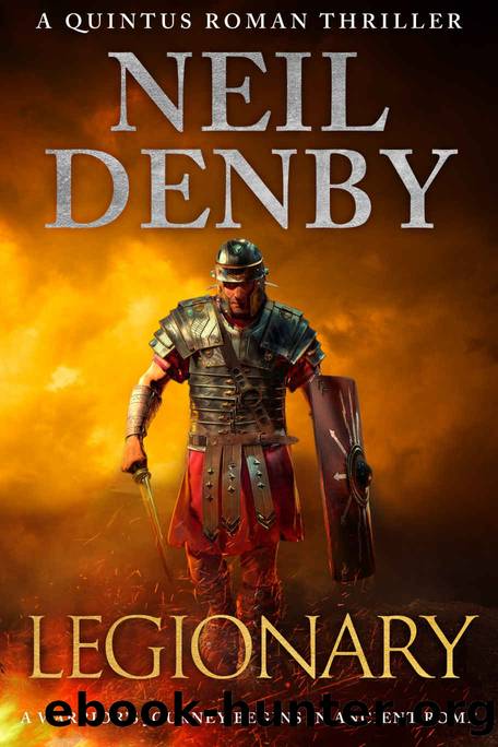 Legionary: A warrior's journey begins in Ancient Rome (Quintus Roman Thrillers Book 1) by Neil Denby