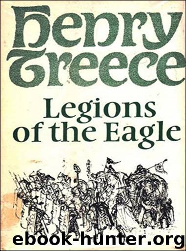 Legions of the Eagle by Henry Treece