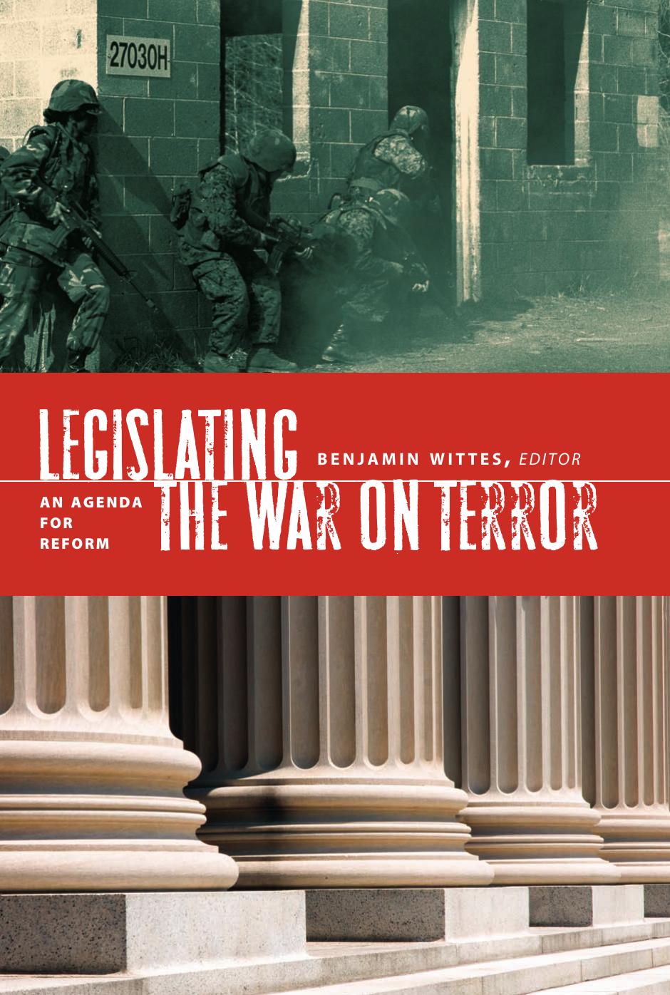Legislating the War on Terror : An Agenda for Reform by Benjamin Wittes