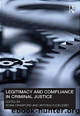 Legitimacy and Compliance in Criminal Justice by Adam Crawford Anthea Hucklesby