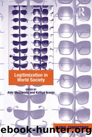 Legitimization in World Society by Aldo Mascareño Kathya Araujo