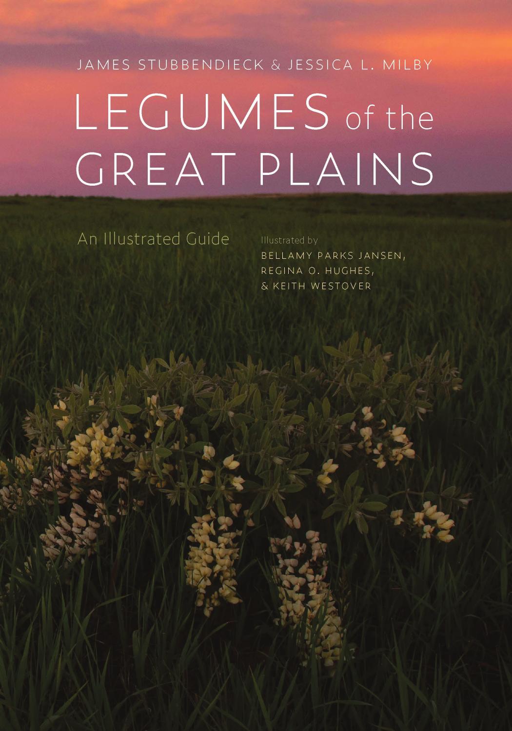 Legumes of the Great Plains: An Illustrated Guide by James Stubbendieck Jessica L. Milby