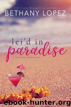 Lei'd in Paradise: A Cupcakes Series Novella by Bethany Lopez