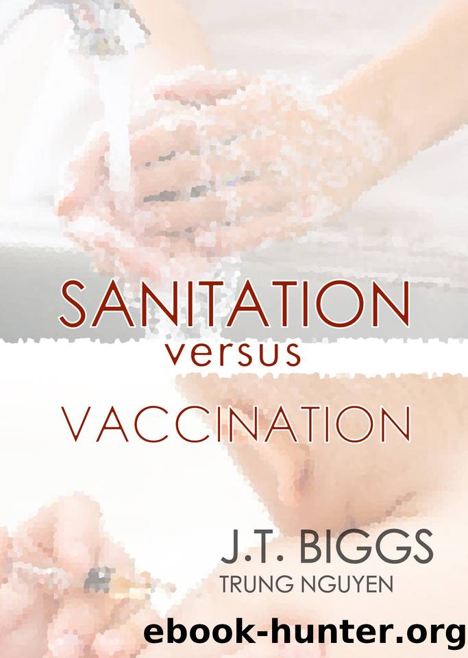 Leicester: Sanitation versus Vaccination (History of Vaccination Book 7) by Biggs J.T. & Nguyen Trung