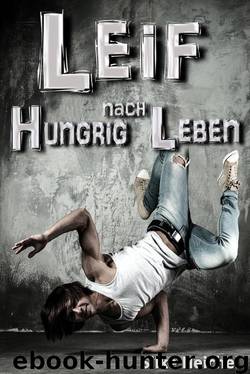 Leif - Hungrig nach Leben: Ein jugendlicher Liebesroman by Heichel Silke