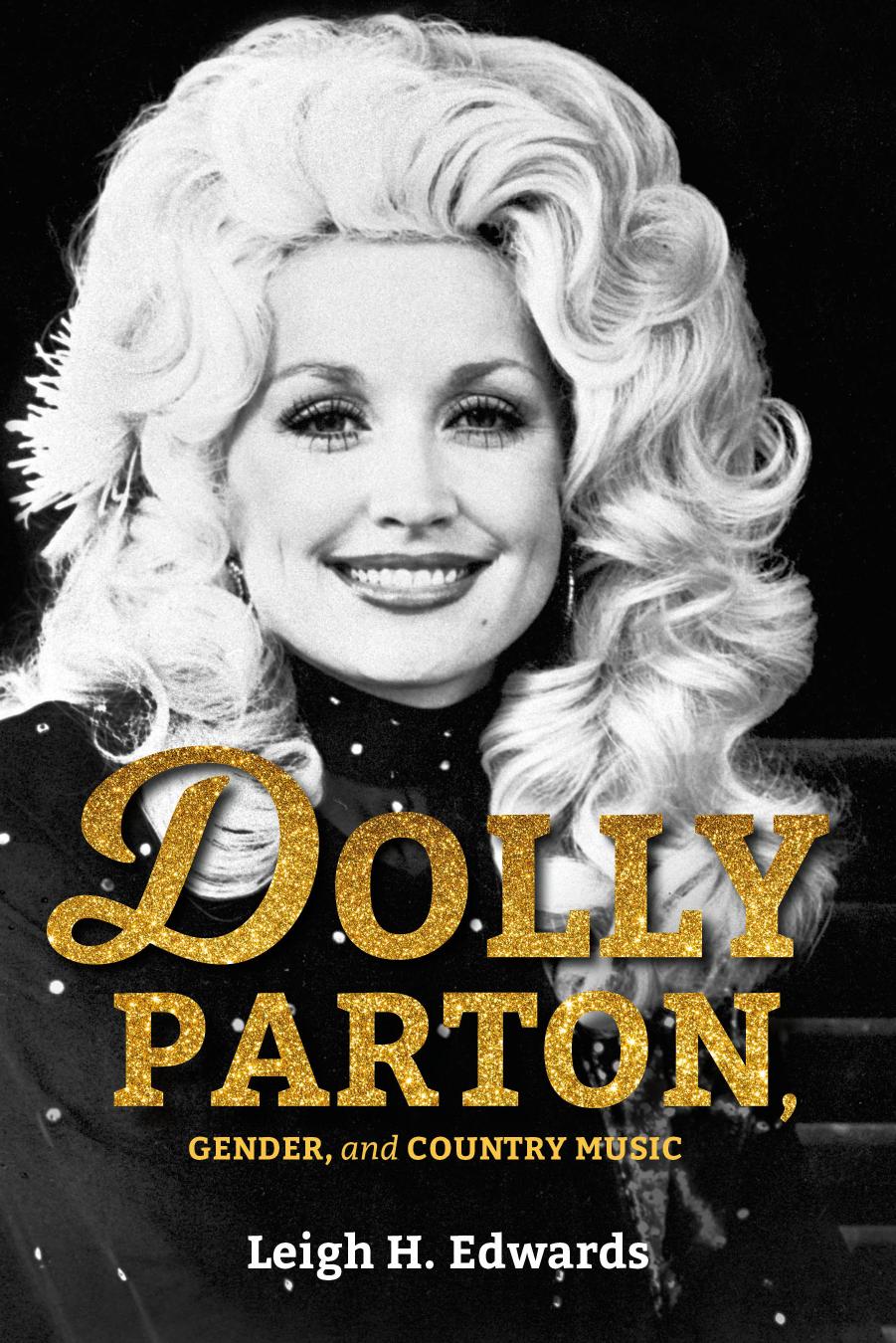 Leigh H Edwards Dolly Parton Gender and Country Music Indiana University Press by Unknown