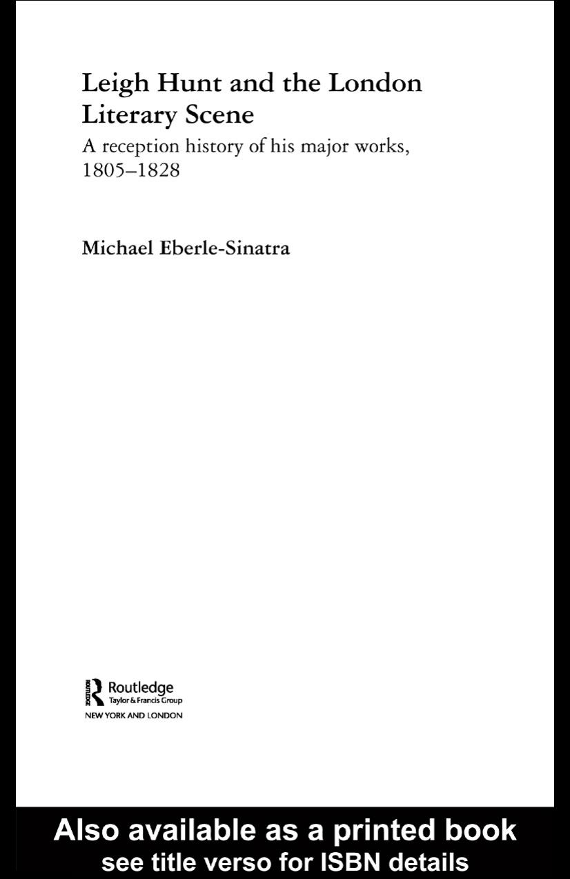 Leigh Hunt and the London Literary Scene: A Reception History of his Major Works, 1805-1828 by Michael Eberle-Sinatra