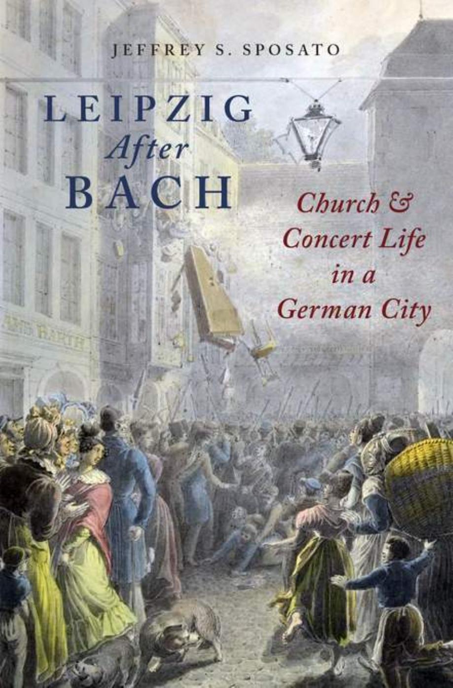 Leipzig After Bach: Church and Concert Life in a German City by Jeffrey S. Sposato