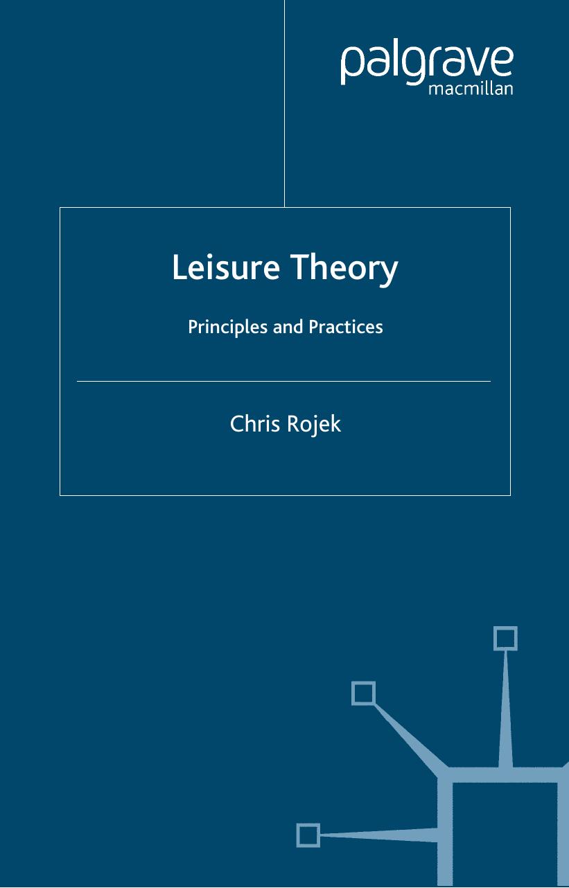 Leisure Theory: Principles and Practice by Chris Rojek