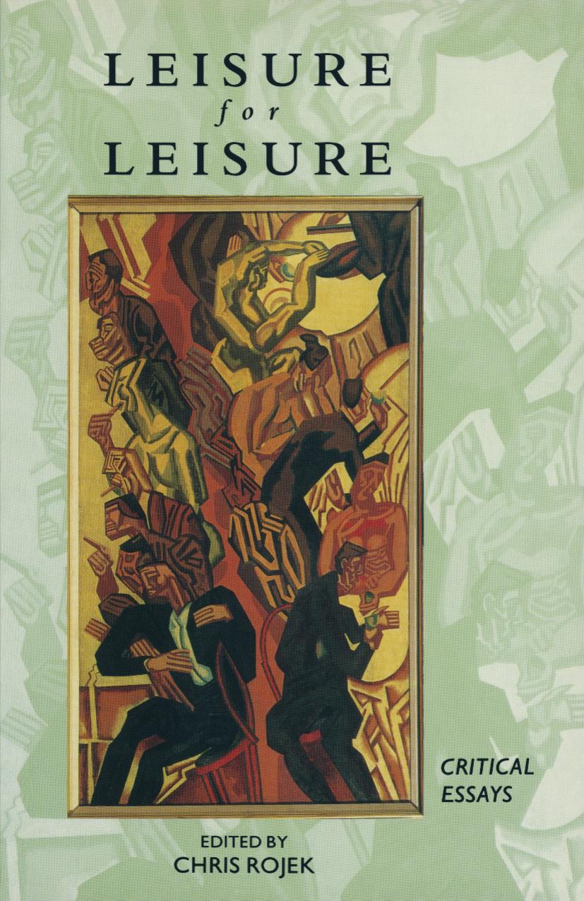 Leisure for Leisure: Critical Essays by Chris Rojek (eds.)
