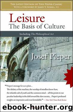 Leisure the Basis of Culture by Pieper Josef