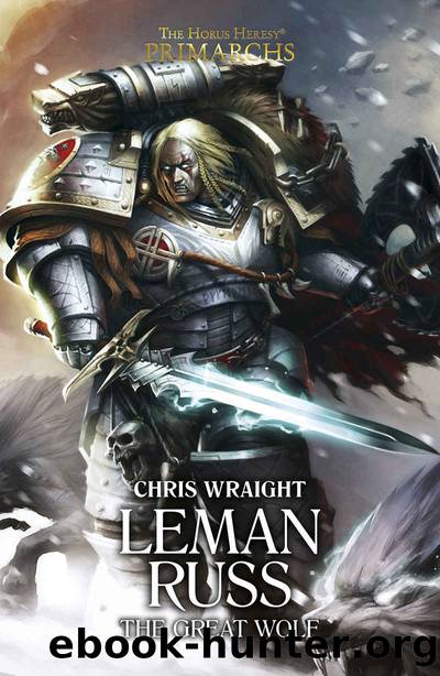 Leman Russ: The Great Wolf (The Horus Heresy Primarchs Book 2) by Chris Wraight