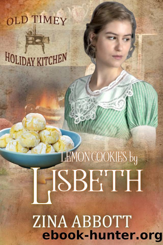 Lemon Cookies by Lisbeth: Old Timey Holiday Kitchen Book 32 by Abbott Zina