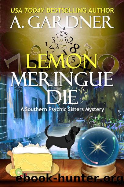 Lemon Meringue Die (Southern Psychic Sisters Mysteries Book 4) by A. Gardner