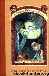Lemony Snicket by A Series of Unfortunate Events 8 - The Hostile Hospital