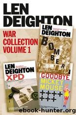 Len Deighton 3-Book War Collection Volume 1: Bomber, XPD, Goodbye Mickey Mouse by Deighton Len