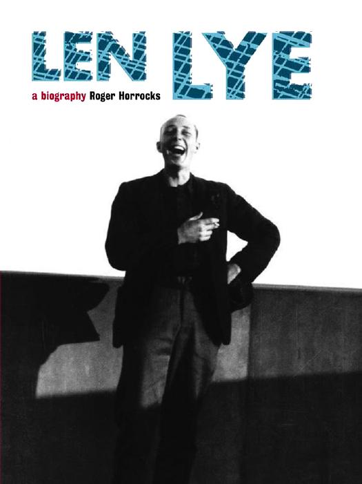 Len Lye: A Biography by Roger Horrocks