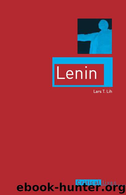 Lenin (Critical Lives) by Lih Lars