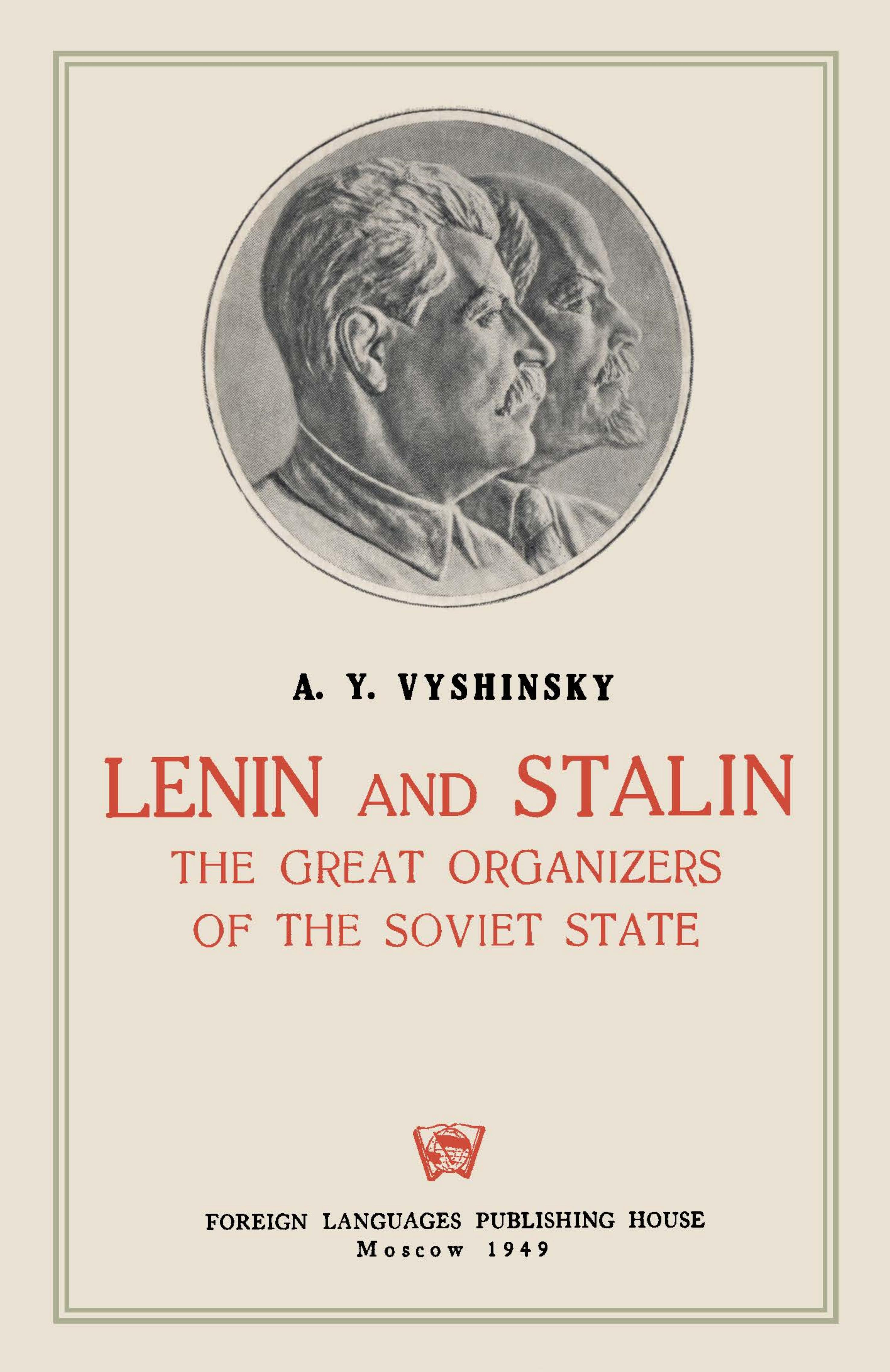 Lenin and Stalin: The Great Organizers of the Soviet State by Andrey Yanuaryevich Vyshinsky