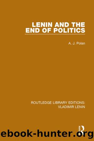Lenin and the End of Politics by A. J. Polan