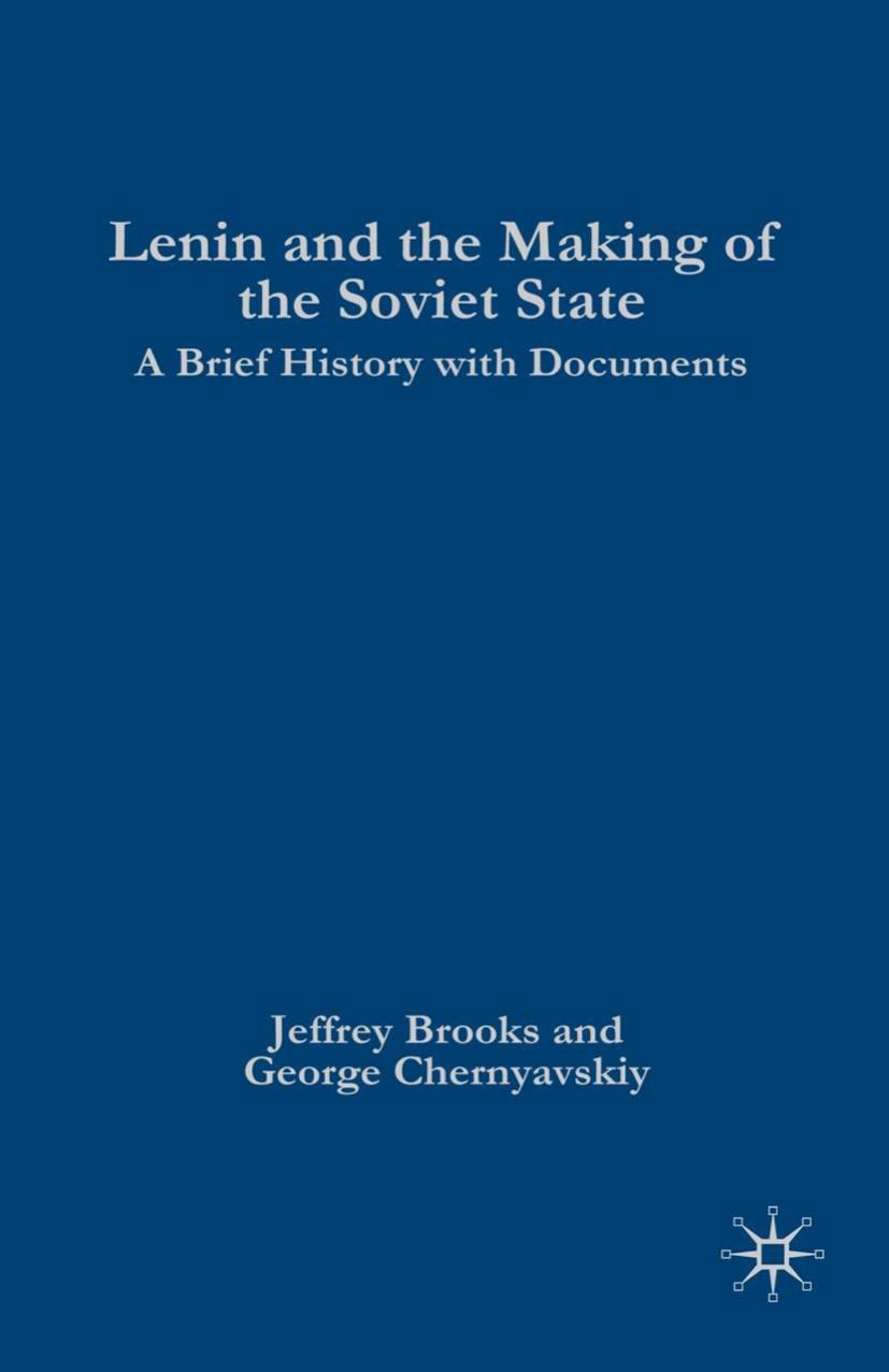 Lenin and the Making of the Soviet State by Jeffrey Brooks & Georgiy Chernyavskiy