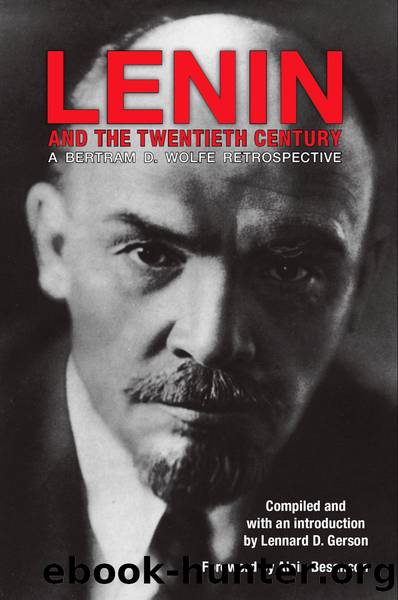 Lenin and the Twentieth Century: A Bertram D. Wolfe Retrospective by Lennard Gerson